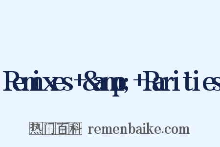 Remixes+&amp;+Rarities是什么意思的图片